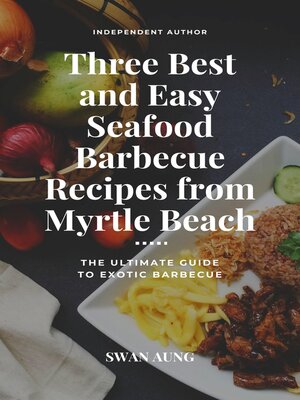 cover image of Three Best and Easy Seafood Barbecue Recipes from Myrtle Beach